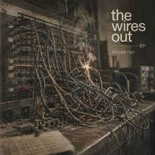 “The Wires Out” by Throes NYC