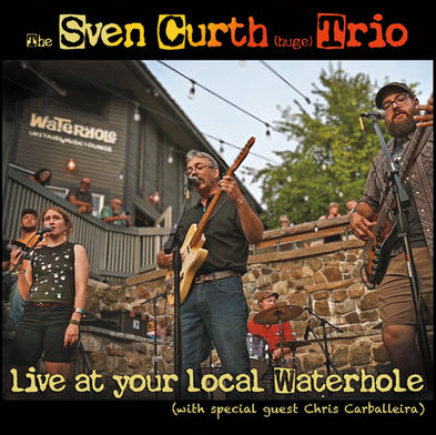 “LIVE AT YOUR LOCAL WATERHOLE” by The Sven Curth (Huge) Trio