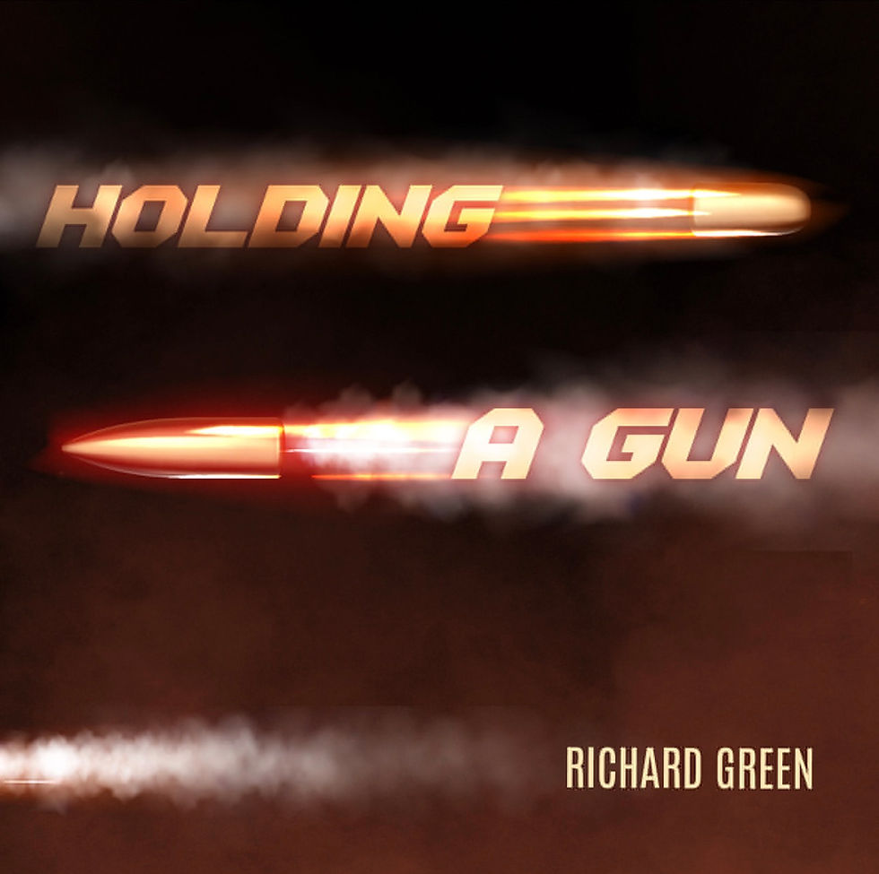 “HOLDING A GUN” by Richard Green