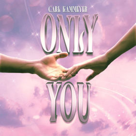 “ONLY YOU” by Carl Kammeyer