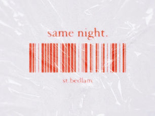 “SAME NIGHT” by St. Bedlam