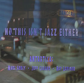 “NO THIS ISN’T JAZZ EITHER “ by Marc Soucy