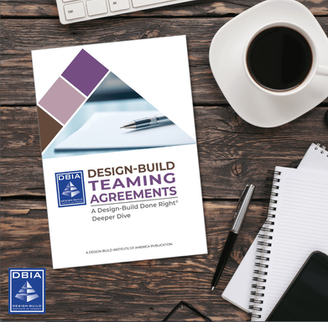 DBIA Updates and Expands Teaming Agreement Guidance with New Design-Build Deeper Dive