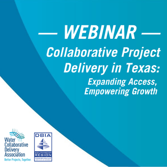 Webinar Series – Collaborative Project Delivery in Texas: Expanding Access, Empowering Growth
