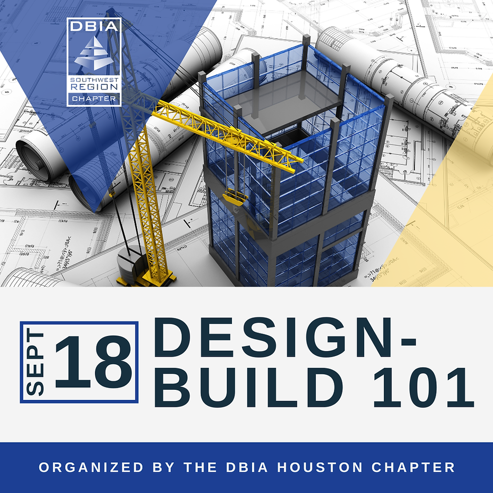DBIA Houston: Design Build 101– September 18