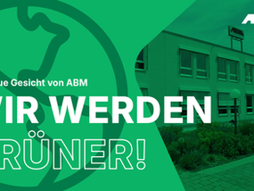 Das neue Gesicht von ABM – Wir werden grüner!