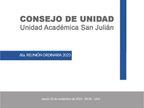 Consejo de Unidad | Unidad Académica San Julián| Sexta Reunión Ordinaria 2023