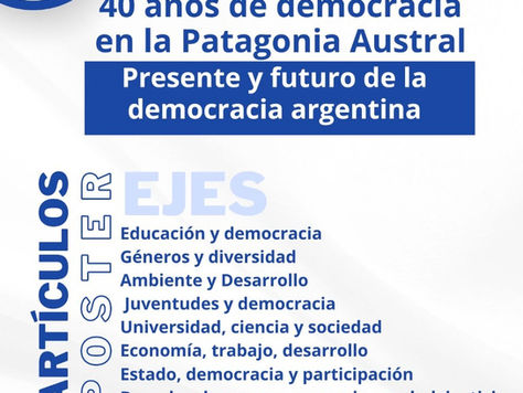 Convocatoria: 40 años de democracia en la Patagonia Austral | Presente y futuro de la democracia