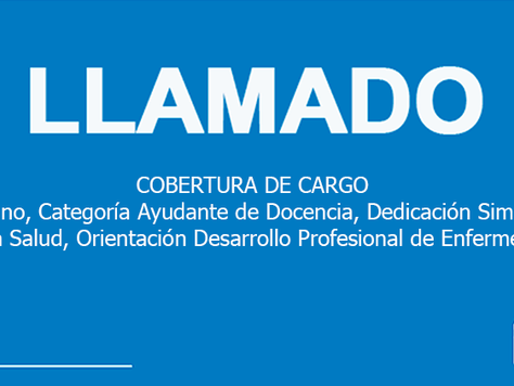 Llamado cobertura de cargo: Interino, Categoría Ayudante de Docencia, Dedicación Simple, Área Salud,