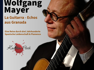 Konzert Wolfgang Mayer, 20.3.2026, 19 Uhr, La Guitarra - Echo aus Granada