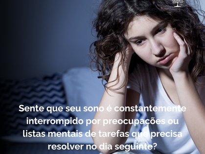 Sente que seu sono é constantemente interrompido por preocupações ou listas mentais de tarefas que precisa resolver no dia seguinte?