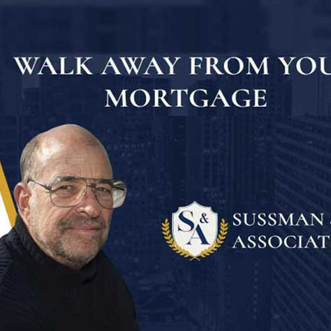 Walk Away From Your Mortgage - Sussman & Associates