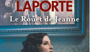 Vosges - Avec "Le Rouet de Jeanne" Gilles Laporte signe un nouveau chef-d'oeuvre