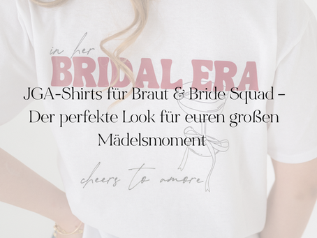 JGA-Shirts für Braut & Bride Squad – Der perfekte Look für euren großen Mädelsmoment