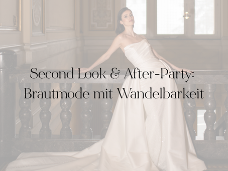 Second Look & After-Party: Brautmode mit Wandelbarkeit