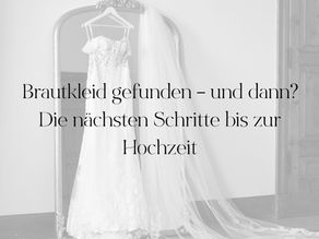 Brautkleid gefunden – und dann? Die nächsten Schritte bis zur Hochzeit