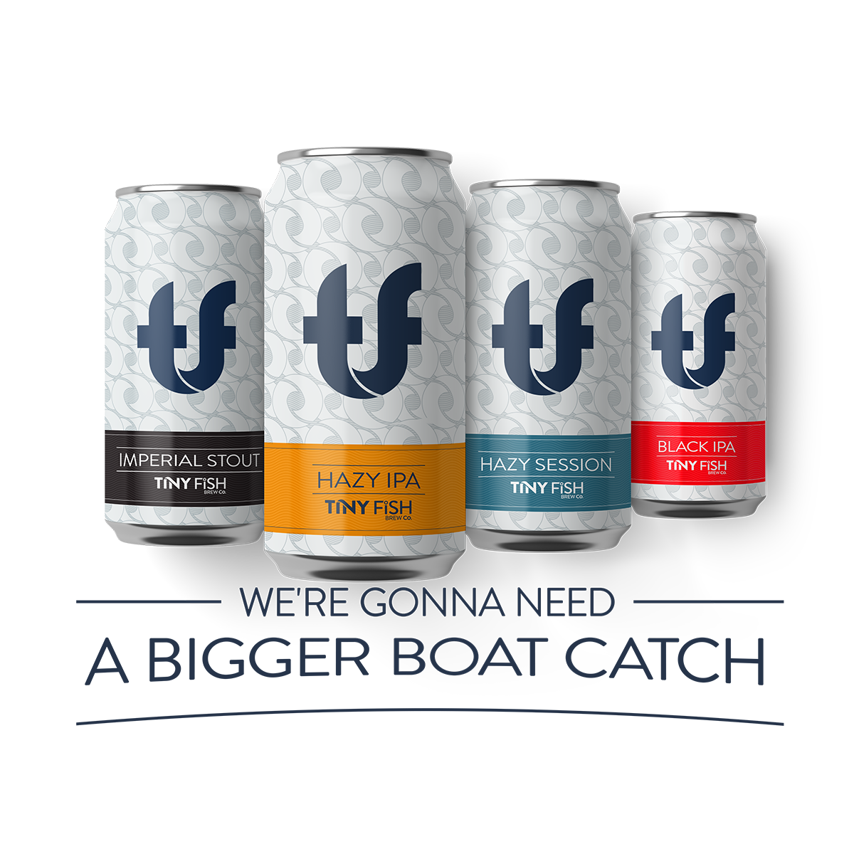 WE'RE GONNA NEED A BIGGER BOAT CATCH