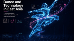 [Eng] Dance and Technology in East Asia: A Synoptic Review on Infrastructure, Research, and (Speculative) Pathways Across Hong Kong, Japan, and South Korea