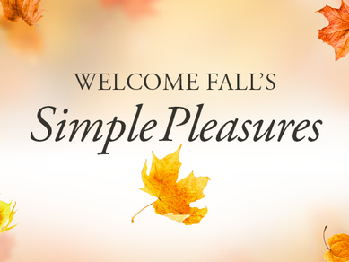 Welcome Fall’s Simple Pleasures