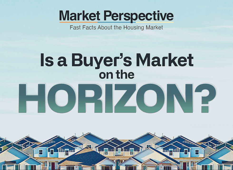 Market Perspective: Fast Facts About the Housing Market. Is a Buyer's Market on the Horizon?