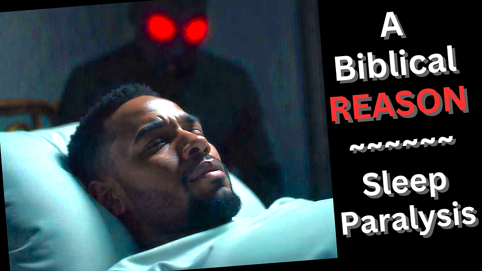 A Biblical REASON for Sleep Paralysis