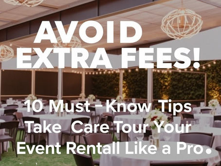 “Avoid Extra Fees! 10 Must-Know Tips to Take Care of Your Event Rentals Like a Pro”