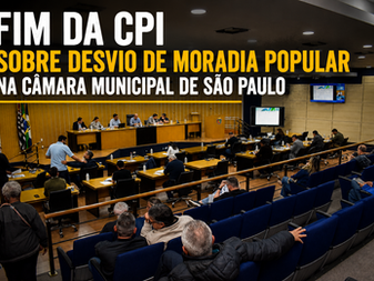 fim da CPI sobre desvio de moradia popular na Câmara Municipal de São Paulo 