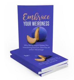 Embrace Your Weirdness