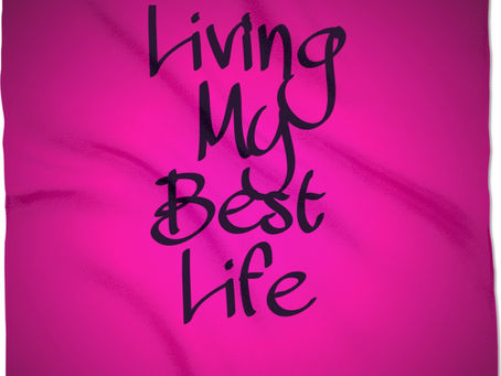 Living My Best Life