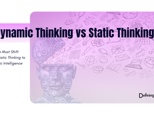 Why We Must Shift from Static Thinking to Dynamic Intelligence