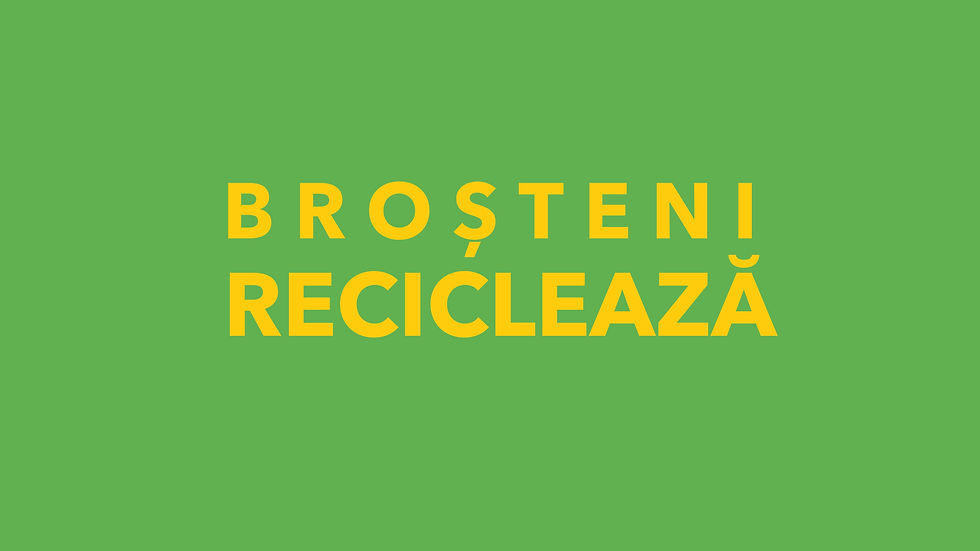 Broșteni, Reciclează!     