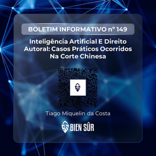 Boletim informativo nº 149 - Inteligência Artificial E Direito Autoral: Casos Práticos Na China