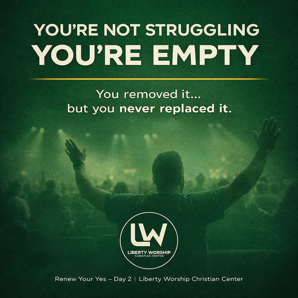 A person raises hands in worship at Liberty Worship Center, green background. Text reads "You're not struggling, you're empty" and more.