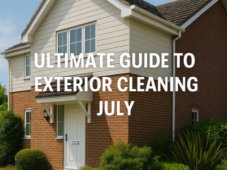 ultimate guide to exterior cleaning in july