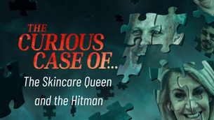 The Curious Case of... The Skincare Queen and the Hitman