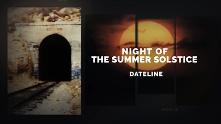 206: Dateline: "Night of the Summer Solstice"