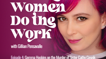 Let The Women: Gemma Hoskins on the Murder of Sister Cathy Cesnik