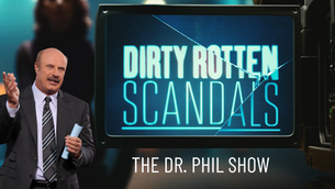 Dirty Rotten Scandals: The Dr. Phil Show