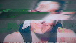 Worst Roommate Ever: Housemate from Hell