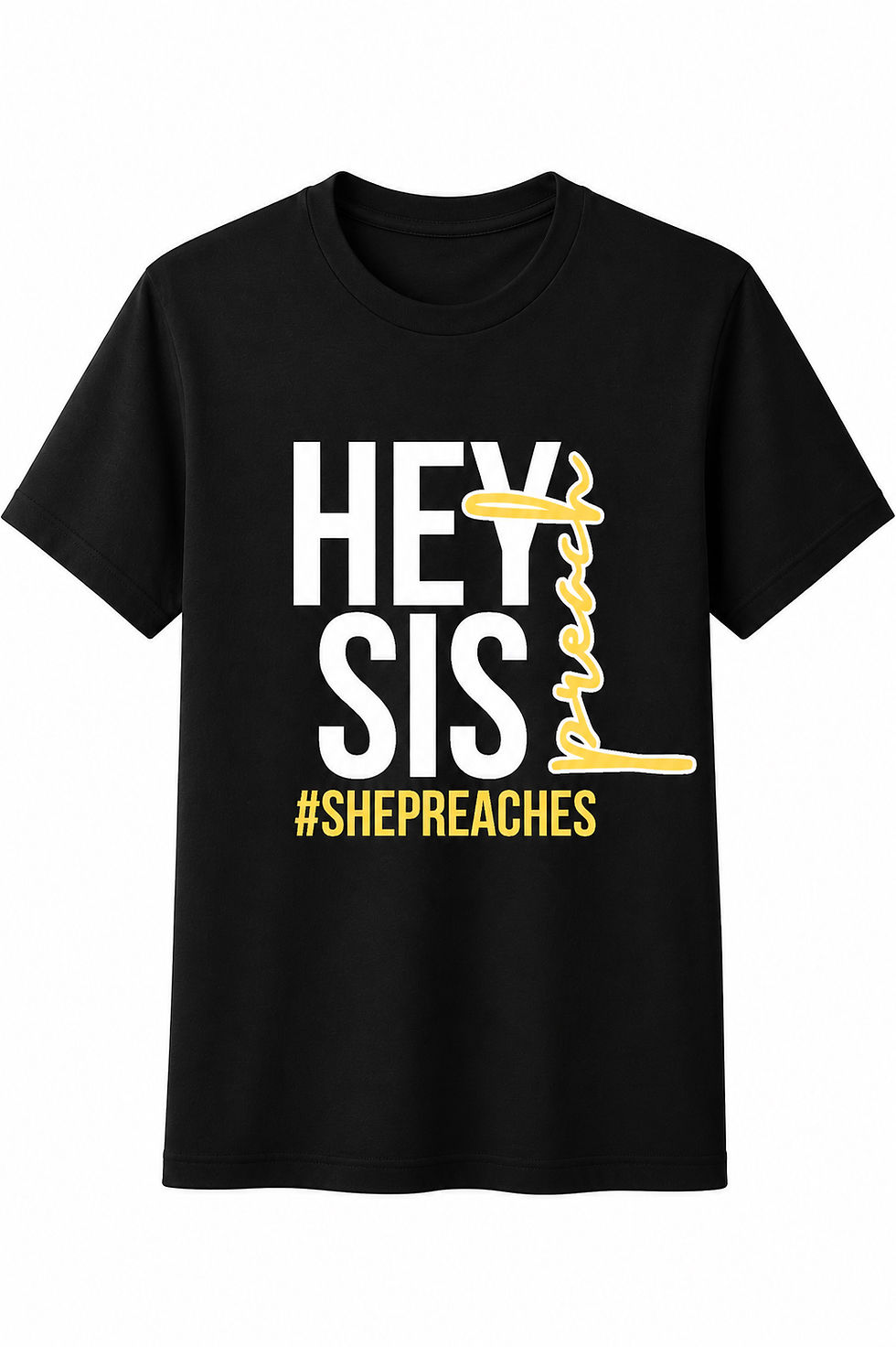 Thumbnail: Hey Sis Preach (Colored T-Shirts) 
