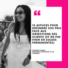 10 astuces pour défendre vos prix face aux objections des clients (et ne pas finir en soldes permanentes) - Par Aurore Cohen, business strategist & RH
