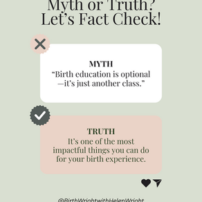 Myth or truth? Birth education is optional--it's just another class....