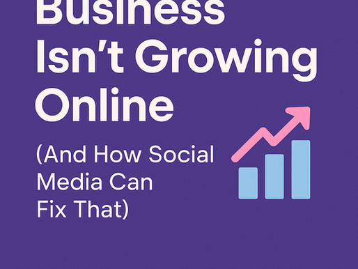 Why Your Business Isn’t Growing Online (And How Social Media Can Fix That)