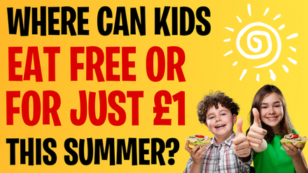 From supermarket cafés to big-name restaurants, here's where kids eat free or for £1 this summer, with all the dates, small print and money-saving tips.