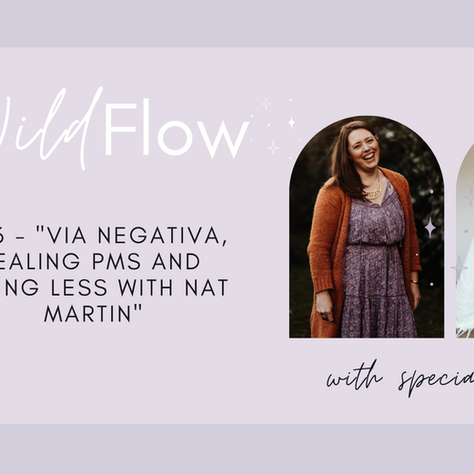 #23 - Via Negativa, Healing PMS And Doing Less with Nat Martin