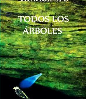 “Todos los árboles”, el singular poemario de escritura minimalista de Isabel Baboun / El Mostrador