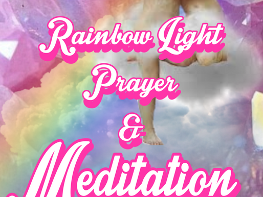 Rainbow Light Prayer & Meditation