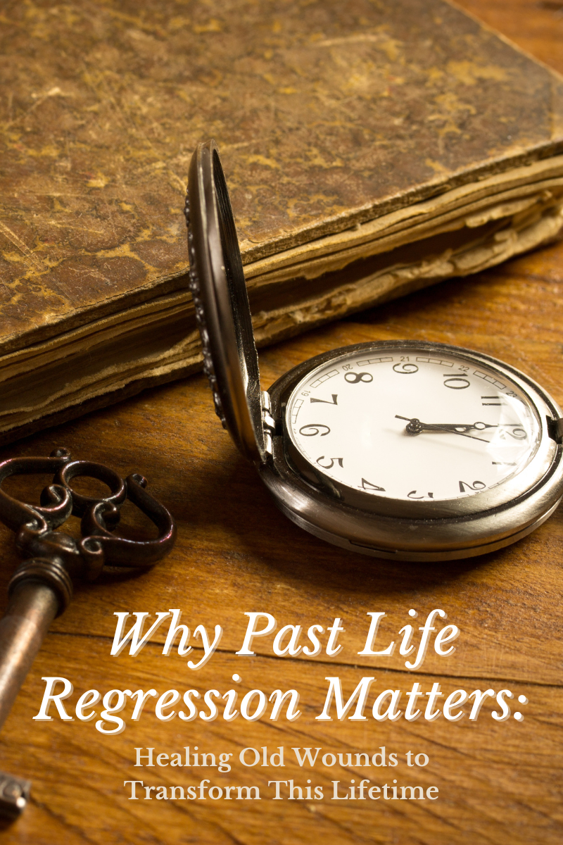 A vintage key, pocket watch, and old book on a wooden table with text "Why Past Life Regression Matters: Healing Old Wounds."