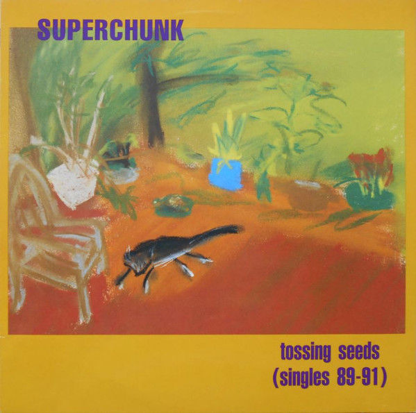 Superchunk - Tossing Seeds (Singles '89-'91)