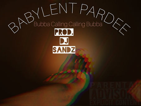 BABYLENT PARDEE TRACK RELEASE FOR "bubba calling calling bubba"